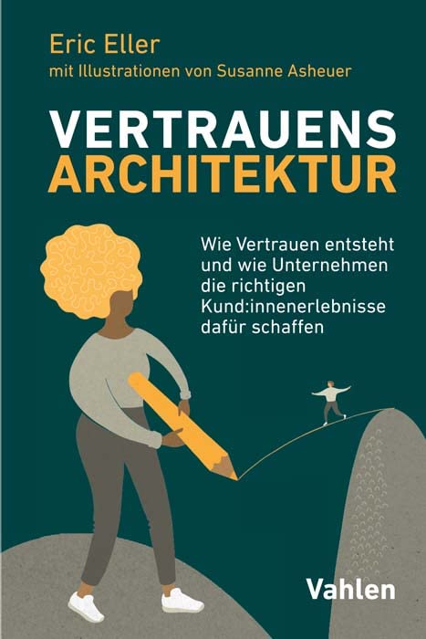Eric Eller - VertrauensArchitektur: Wie Vertrauen entsteht und wie Unternehmen die richtigen Kund:innenerlebnisse dafür schaffen - Preis vom 30.09.2026 22:30:23 h