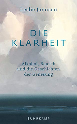 Leslie Jamison - Die Klarheit: Alkohol, Rausch und die Geschichten der Genesung (suhrkamp taschenbuch) - Preis vom 30.09.2026 09:01:18 h