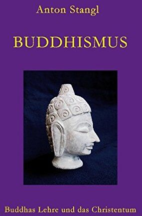 Anton Stangl - Buddhismus: Buddhas Lehre und das Christentum - Preis vom 14.10.2026 23:07:16 h