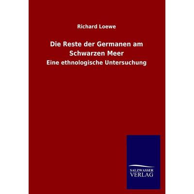 Die Reste der Germanen am Schwarzen Meer, Taschenbuch von Richard Loewe, Salzwasser, 978-3-8460-2008-1