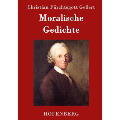 Moralische Gedichte, Gebundene Ausgabe von Christian Fürchtegott Gellert, Hofenberg, 978-3-8430-1417-5