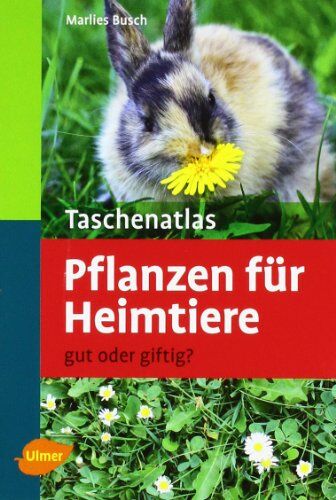 Marlies Busch - Taschenatlas Pflanzen für Heimtiere: Gut oder giftig? - Preis vom 06.10.2026 07:26:00 h