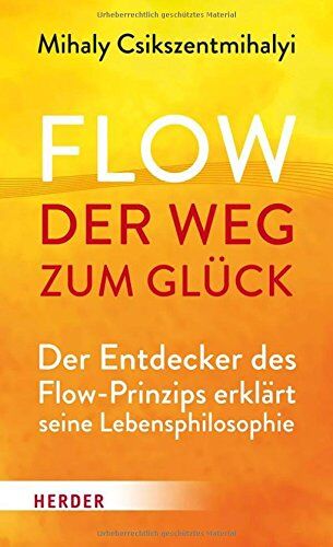 Mihaly Csikszentmihalyi - Flow - der Weg zum Glück: Der Entdecker des Flow-Prinzips erklärt seine Lebensphilosophie - Preis vom 07.10.2026 11:45:10 h