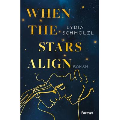 When the Stars Align, Taschenbuch von Lydia Schmölzl, Forever