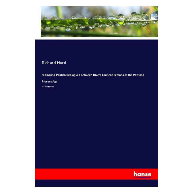 Hansebooks Moral and Political Dialogues between Divers Eminent Persons of the Past and Present Age (Englisch, Softcover, Richard Hurd) (56056460)