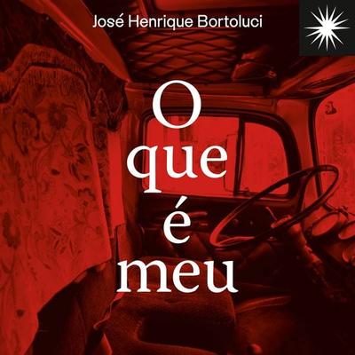O que é meu - José Henrique Bortoluci, Audio, 9786560000933