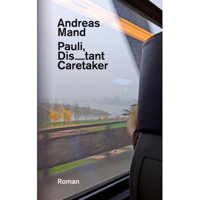 Pauli, Distant Caretaker, Taschenbuch von Andreas Mand, BoD – Books on Demand, 978-3-695-74761-0
