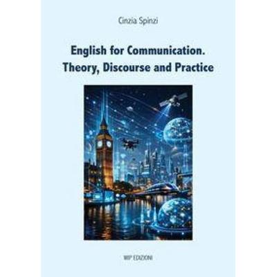 English for communication. Theory, discourse and practice, Gebundene Ausgabe von Cinzia Spinzi, Wip Edizioni