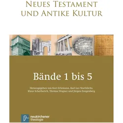 Neues Testament und Antike Kultur. Gesamtausgabe in fünf Bänden, Fachbücher von Thomas Wagner, Kurt Erlemann, Klaus Scherberich, Werner Kahl, Karl Leo Noethlichs