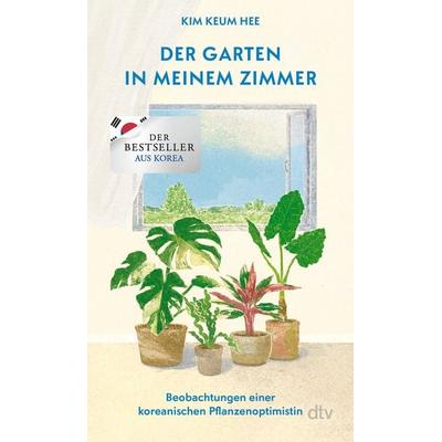 Der Garten in meinem Zimmer, Gebundene Ausgabe von Kim Keum Hee, dtv, 978-3-423-28537-7