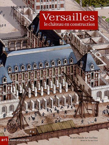 Jean-Claude Le Guillou - Versailles : le château en construction - Preis vom 10.10.2026 11:48:34 h