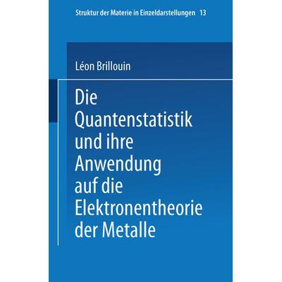 Die Quantenstatistik und Ihre Anwendung auf die Elektronentheorie der Metalle, Taschenbuch von Léon Brillouin,E. Rabinowitsch, Springer Berlin,