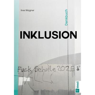 Denkbuch Inklusion, Taschenbuch von Ines Wagner, Mentoren-Media-Verlag, 978-3-9864130-7-1