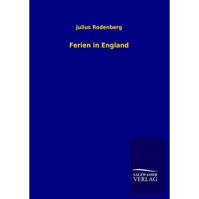 Ferien in England, Taschenbuch von Julius Rodenberg, Salzwasser, 978-3-8460-2120-0
