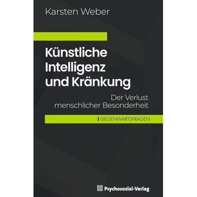 Künstliche Intelligenz und Kränkung, Taschenbuch von Karsten Weber, Psychosozial, 978-3-8379-3393-2