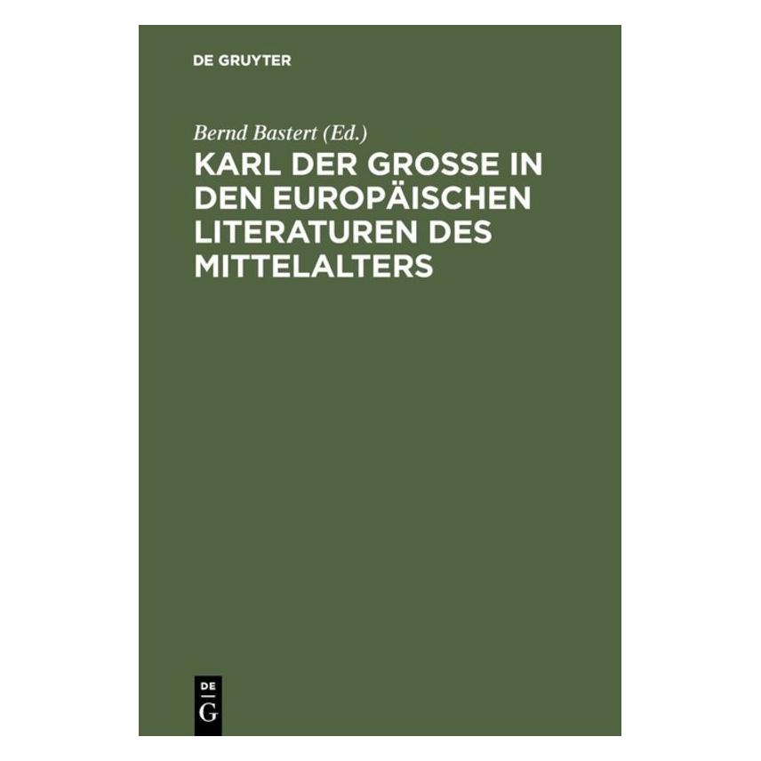 De Gruyter Karl der Grosse in d.europ.Literaturen (Deutsch, Hardcover) (67827851)