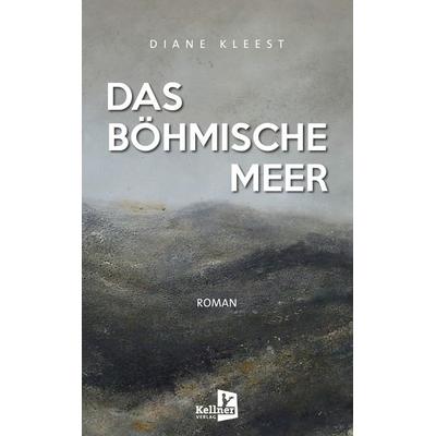 Das Böhmische Meer, Taschenbuch von Diane Kleest, Kellner Verlag, 978-3-95651-447-0