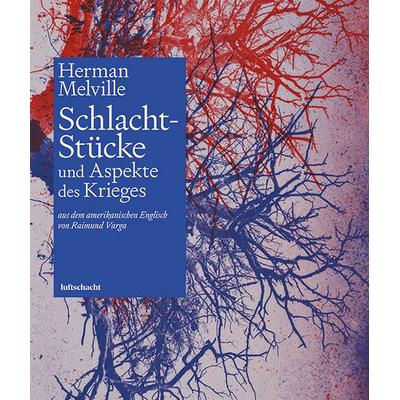 Schlacht-Stücke, Gebundene Ausgabe von Herman Melville, Luftschacht Verlag, 978-3-902373-56-4