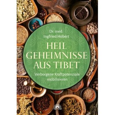 Heilgeheimnisse aus Tibet, Taschenbuch von Ingfried Hobert, Via Nova, 978-3-86616-545-8