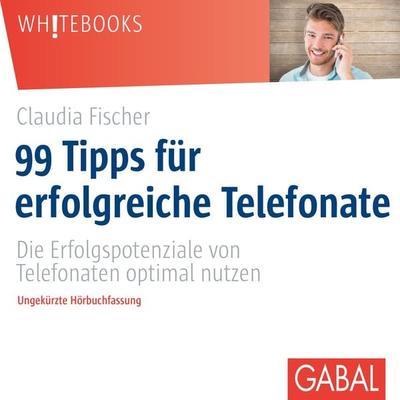 99 Tipps für erfolgreiche Telefonate - Claudia Fischer, Audio, 9783956234965
