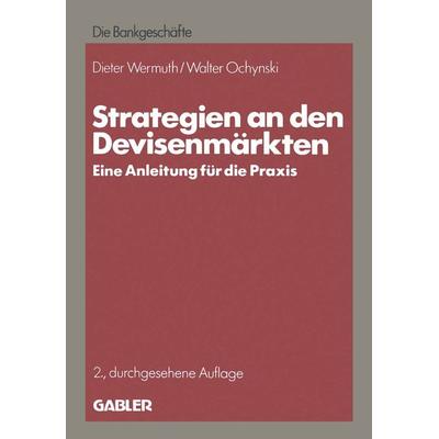 Strategien an den Devisenmärkten, Taschenbuch von Dieter Wermuth, Betriebswirtschaftlicher Verlag Gabler, 978-3-409-24108-3