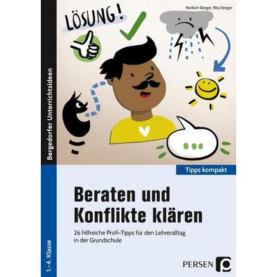 Beraten und Konflikte klären, Geheftet von Norbert Seeger,Rita Seeger, Persen Verlag in der AAP Lehrerwelt GmbH, 978-3-403-20530-2