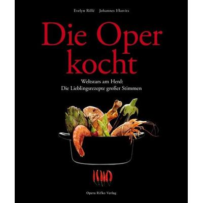 Die Oper kocht, Gebundene Ausgabe von Johannes Ifkovits, RIFKO, 978-3-9502956-5-8