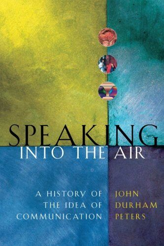 Peters, John Durham - Speaking into the Air: A History of the Idea of Communication - Preis vom 30.09.2026 22:30:23 h