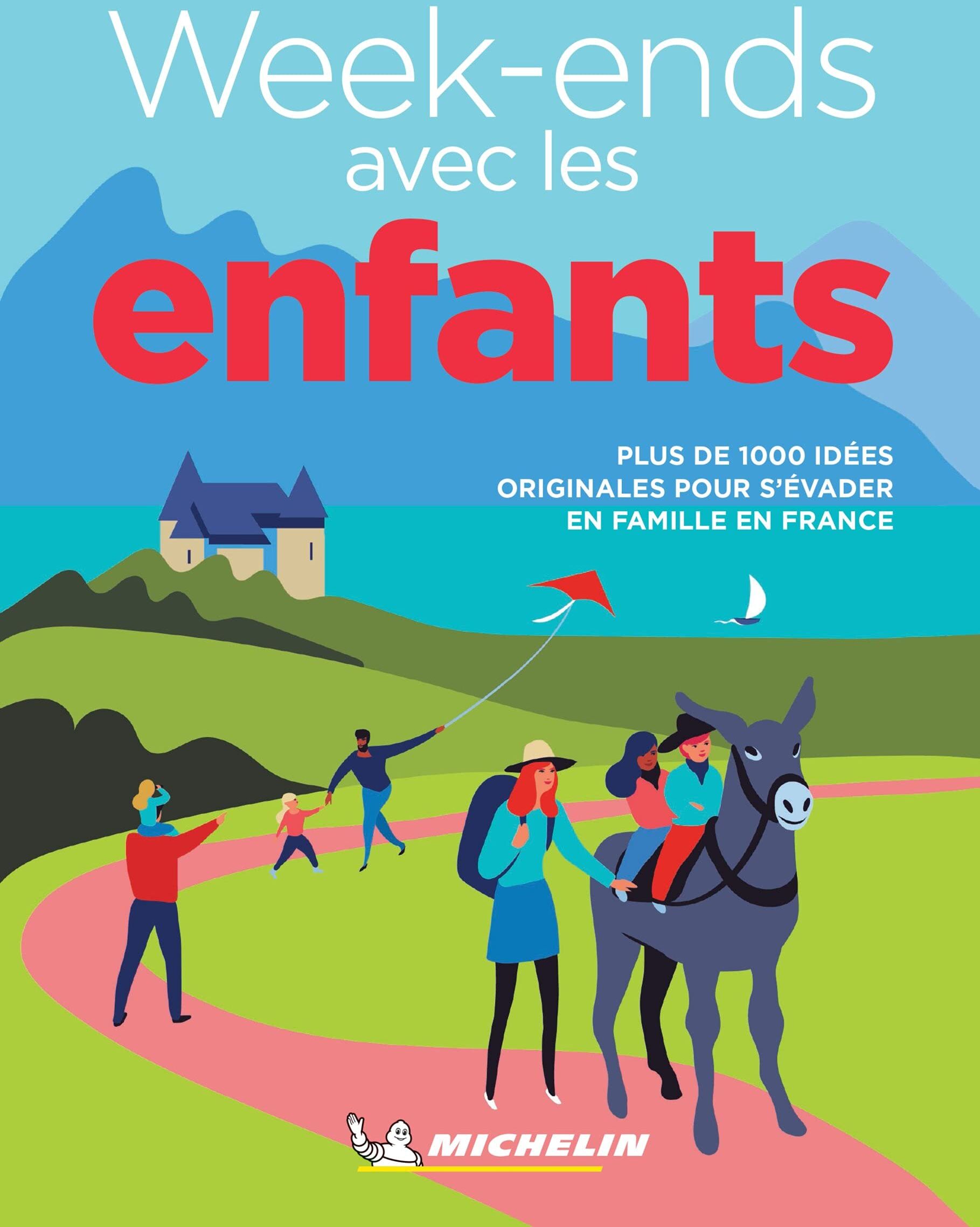 Guide de voyage - Week-ends avec les enfants : 1000 idées pour s'évader en France - Édition 2021   Michelin