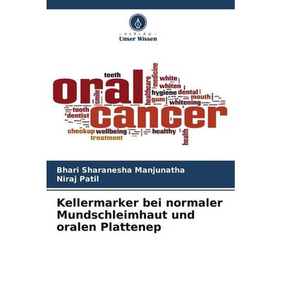 Kellermarker bei normaler Mundschleimhaut und oralen Plattenep, Taschenbuch von Bhari Sharanesha Manjunatha,Niraj Patil, Verlag Unser Wissen,