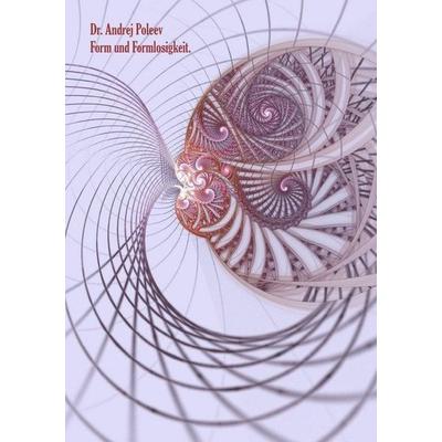 Form und Formlosigkeit, Taschenbuch von Andrej Poleev, Epubli, 978-3-7485-6853-7