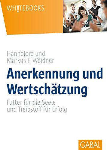 Hannelore Weidner - Anerkennung und Wertschätzung: Futter für die Seele und Treibstoff für Erfolg (Whitebooks) - Preis vom 09.10.2026 07:28:09 h
