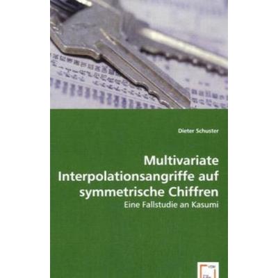 Schuster, D: Multivariate Interpolationsangriffe auf symmetr, Taschenbuch von Dieter Schuster, VDM, 978-3-639-05098-1