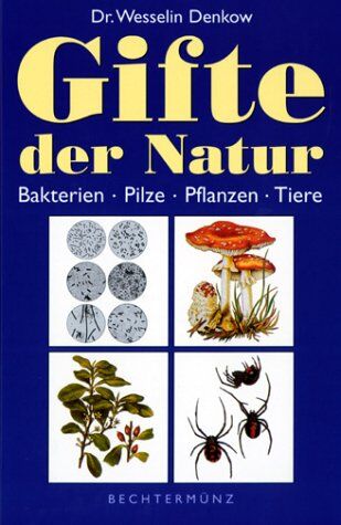 Wesselin Denkow - Gifte der Natur. Bakterien, Pilze, Pflanzen, Tiere - Preis vom 09.10.2026 07:28:09 h