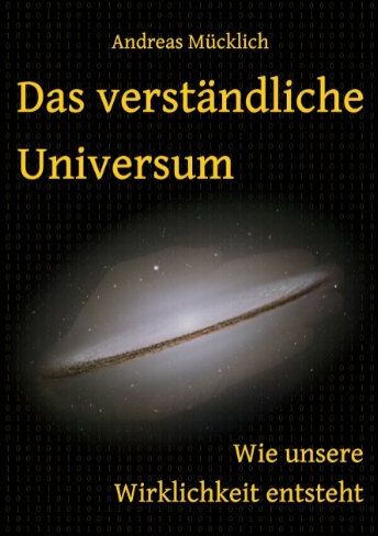 Andreas Mücklich - Das verständliche Universum: Wie unsere Wirklichkeit entsteht - Preis vom 09.10.2026 07:28:09 h