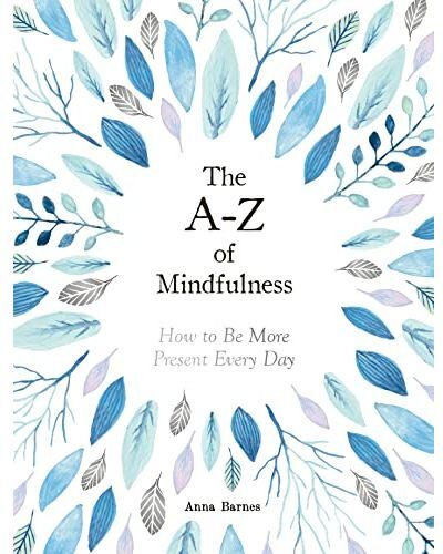 Summersdale Publishers The A-Z of Mindfulness: How to Be More Present Every Day