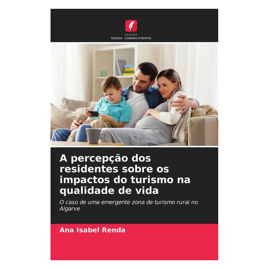 Edicoes Nosso Conhecimento A percepção dos residentes sobre os impactos do turismo na qualidade de vida (Softcover, Ana Isabel Renda) (51478478)