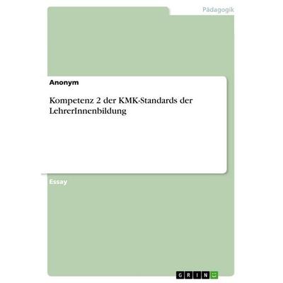 Kompetenz 2 der KMK-Standards der LehrerInnenbildung, Taschenbuch von Anonymous, GRIN, 978-3-346-73075-6
