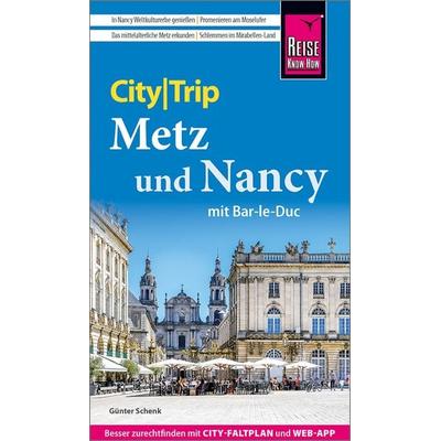 Reise Know-How CityTrip Metz und Nancy mit Bar-Le-Duc, Taschenbuch von Günter Schenk, Reise Know-How Verlag Peter Rump GmbH, 978-3-8317-8051-8