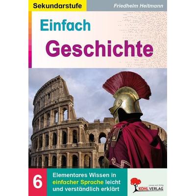 Einfach Geschichte, Taschenbuch von Friedhelm Heitmann, KOHL VERLAG Der Verlag mit dem Baum, 978-3-96040-438-5