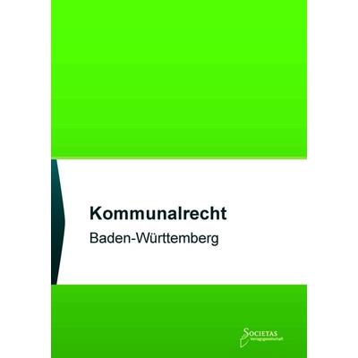 Kommunalrecht Baden-Württemberg, Paperback von , Societas Verlagsgesellschaft - Dr. René Wieser, 978-3-96922-044-3