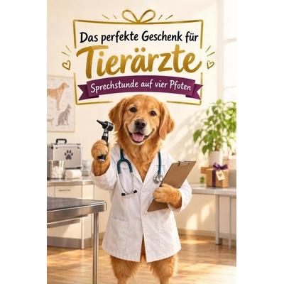 Das perfekte Geschenk für Tierärzte, Taschenbuch von Luca Schäfer, Tiptop, 978-3-696-14385-5