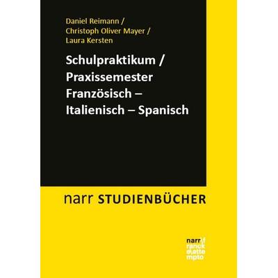 Schulpraktikum/Praxissemester Französisch - Italienisch - Spanisch, Taschenbuch von Daniel Reimann,Christoph Oliver Mayer,Laura Kersten, Narr Francke