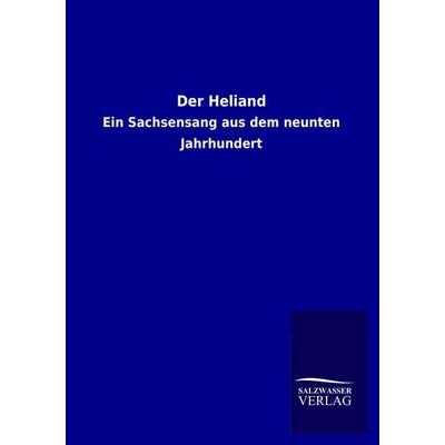 Der Heliand, Taschenbuch von Salzwasser-Verlag GmbH, Salzwasser, 978-3-8460-1011-2