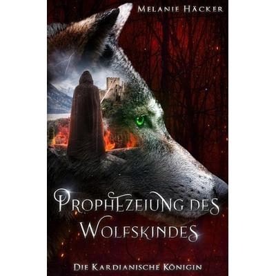 Prophezeiungssaga / Prophezeiung des Wolfskindes, Taschenbuch von Melanie Häcker, Epubli, 978-3-7575-8032-2