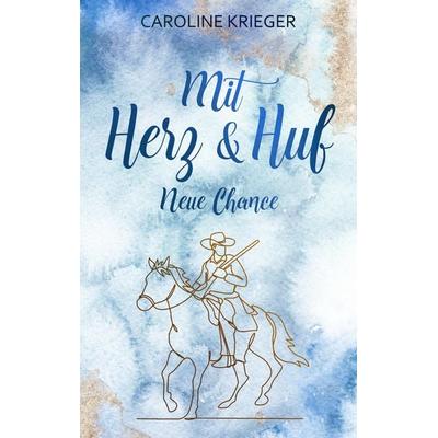 Mit Herz und Huf, Taschenbuch von Caroline Krieger, Tredition, 978-3-384-31598-4