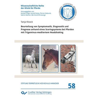 Beurteilung von Symptomatik, Diagnostik und Prognose anhand eines Scoringsystems bei Pferden mit Trigeminus-mediiertem Headshaking, Taschenbuch von