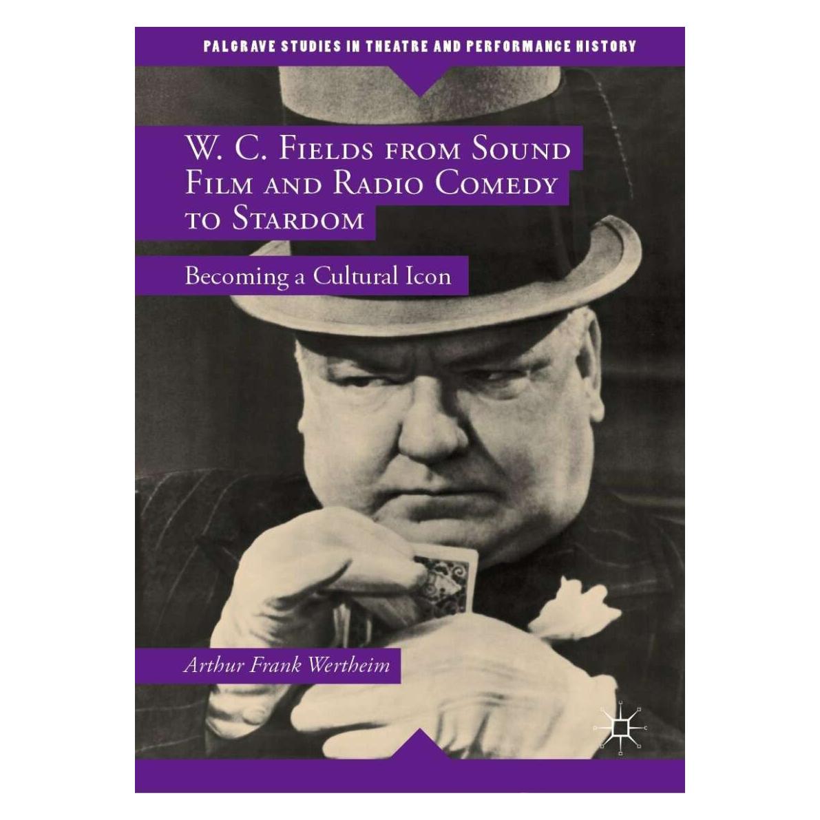 Palgrave Macmillan Uk W. C. Fields from Sound Film and Radio Comedy to Stardom (Englisch, Hardcover, Arthur Frank Wertheim) (38973227)