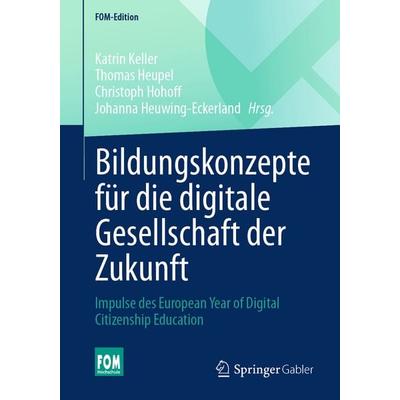 Bildungskonzepte für die digitale Gesellschaft der Zukunft, Taschenbuch von , Springer Fachmedien Wiesbaden GmbH, 978-3-658-50856-2