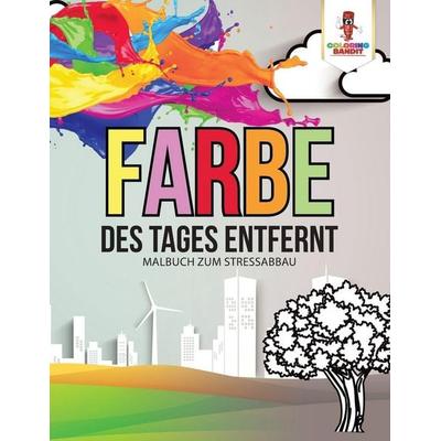 Farbe des Tages entfernt, Taschenbuch von Coloring Bandit, Coloring Bandit, 978-0-228-21216-4